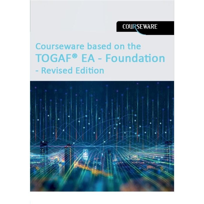Courserware based on TOGAF EA Foundation Revised edition