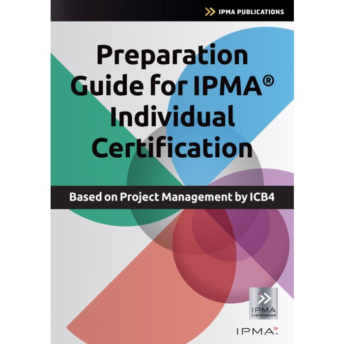 Preparation Guide for IPMA Individual Certification
Based on Project Management by ICB4