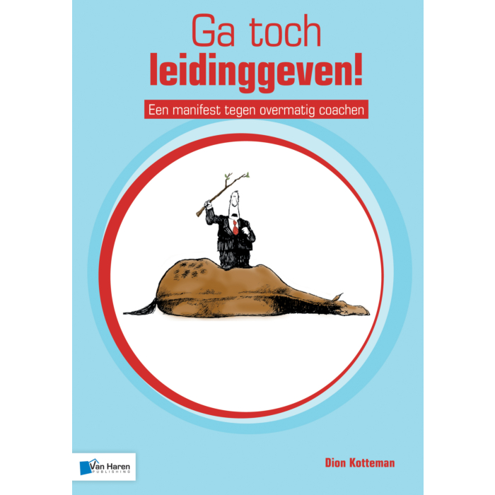 Ga toch leidinggeven Een manifest tegen overmatig coachen