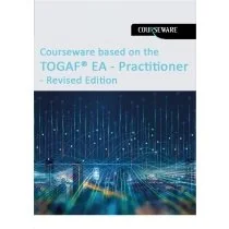 Courserware based on TOGAF EA Practitioner Syllabus - Revised Edition