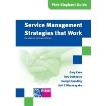 Service Management Strategies that Work 
